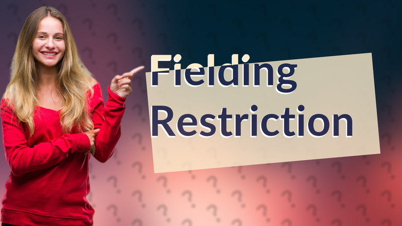 Fielding Restriction