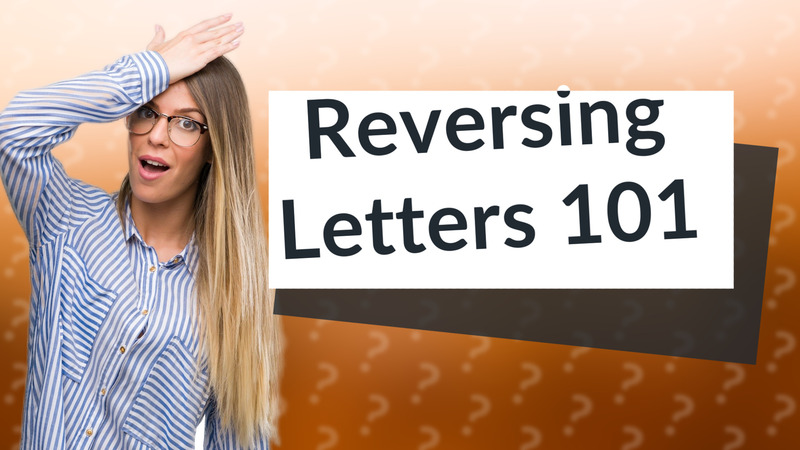 Reversing Letters 101