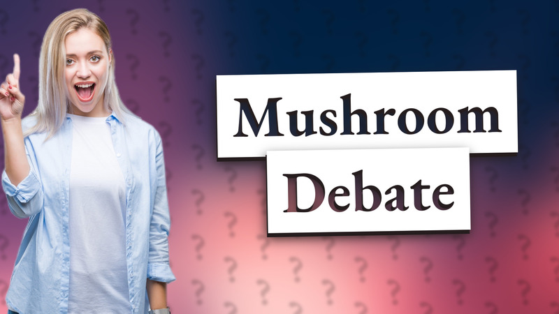 Mushroom Debate