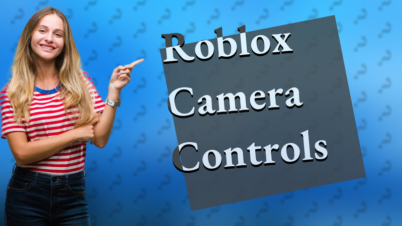 Roblox Camera Controls