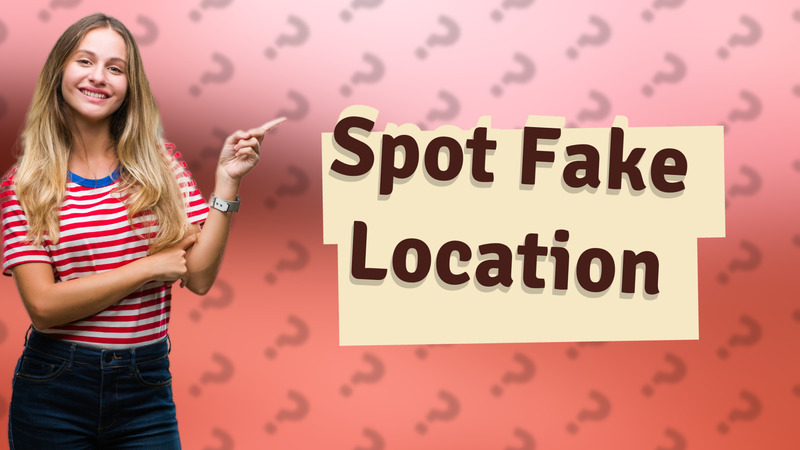 Spot Fake Location