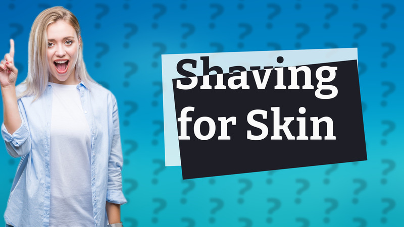 Shaving for Skin