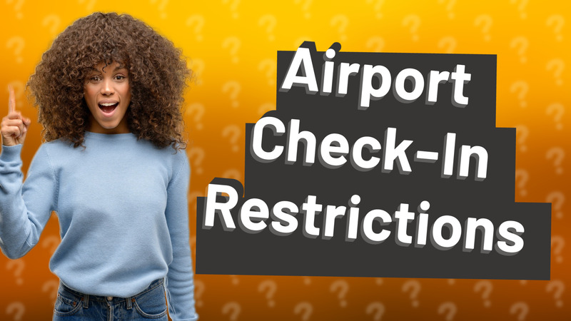 Airport Check-In Restrictions