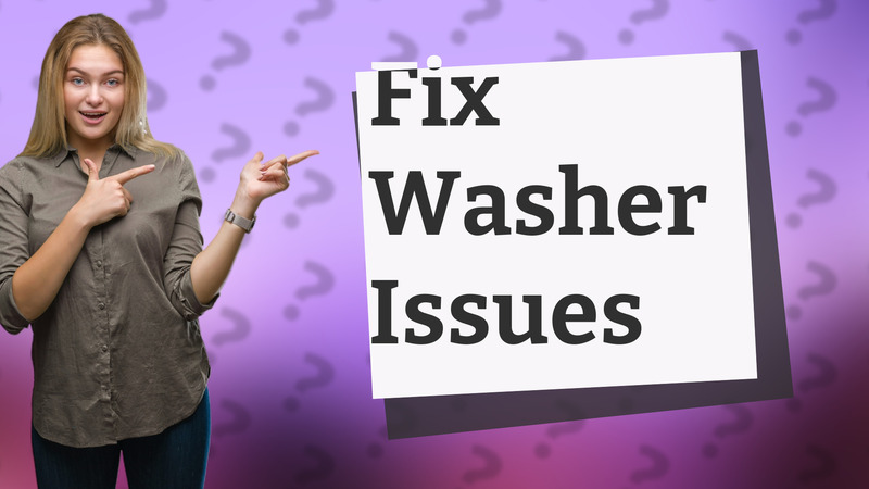 Fix Washer Issues