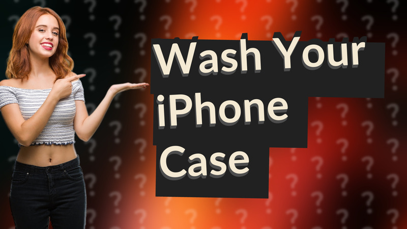 Wash Your iPhone Case
