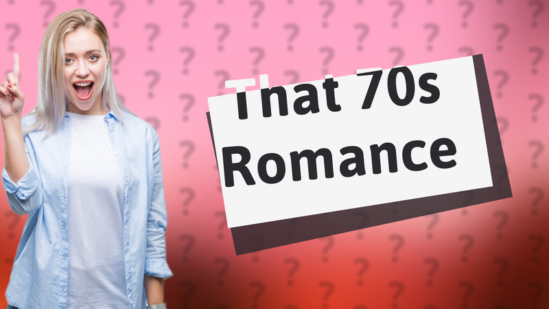 That 70s Romance