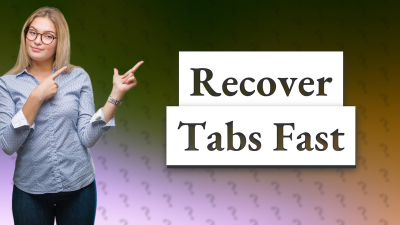 Recover Tabs Fast