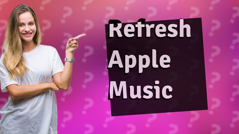 Refresh Apple Music