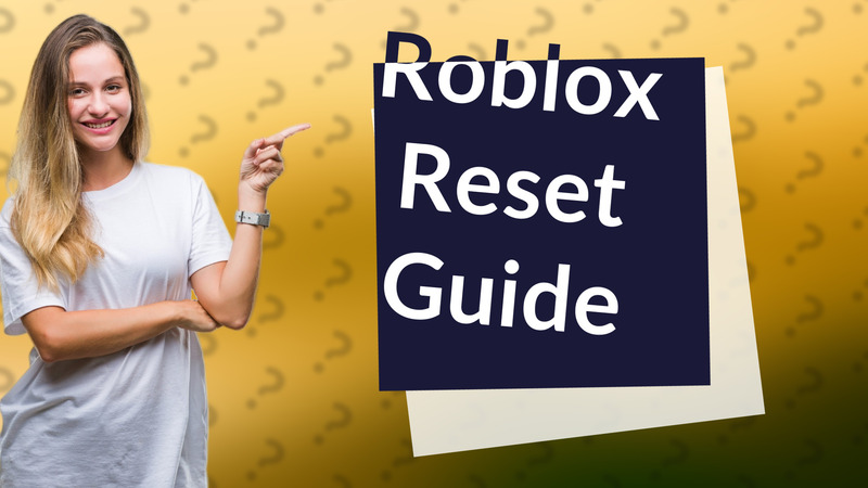 Roblox Reset Guide