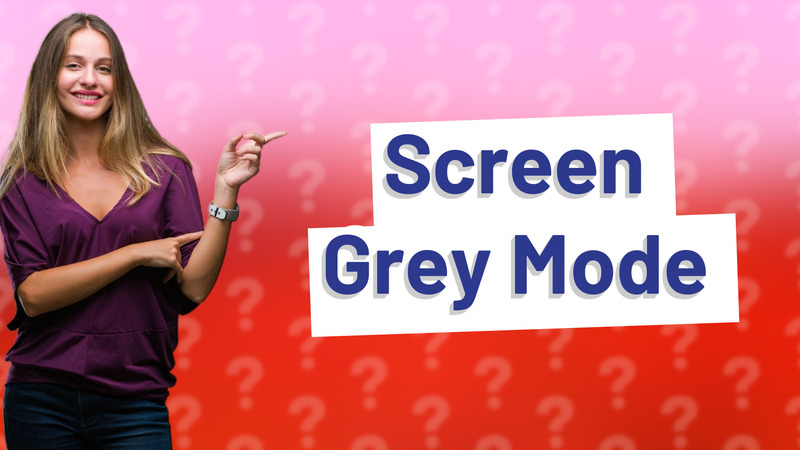 Screen Grey Mode
