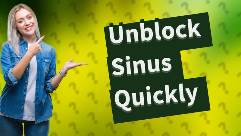 Unblock Sinus Quickly