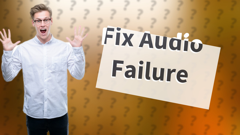 Fix Audio Failure