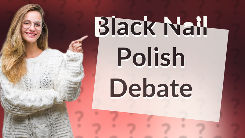 Black Nail Polish Debate