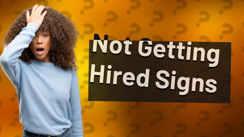 Not Getting Hired Signs