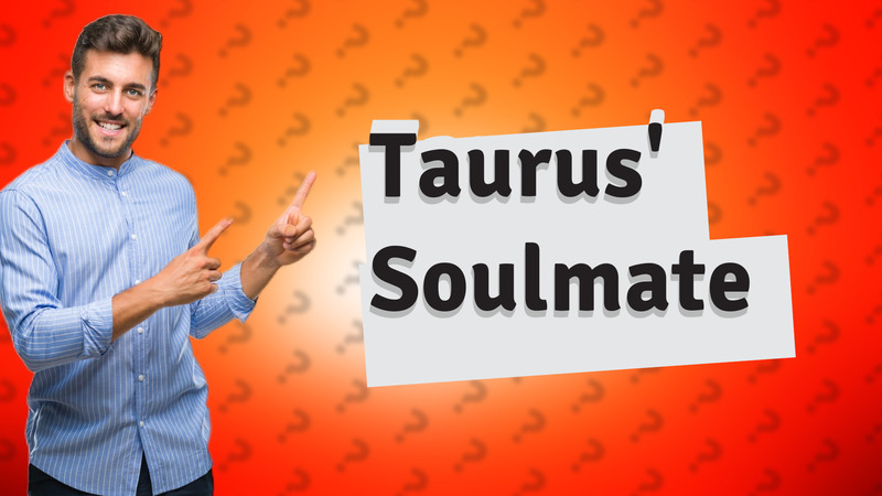 Taurus' Soulmate