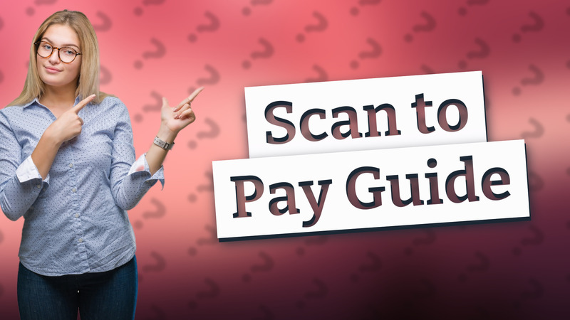 Scan to Pay Guide