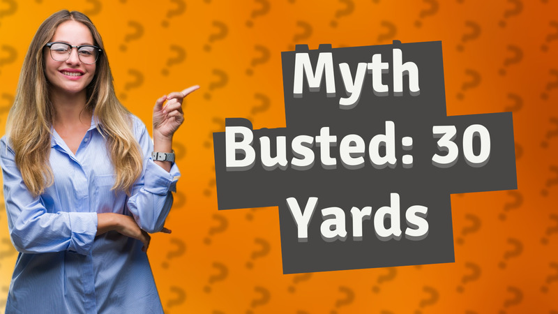 Myth Busted: 30 Yards