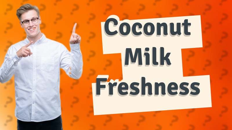 Coconut Milk Freshness