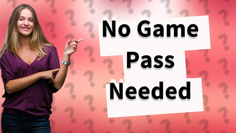No Game Pass Needed