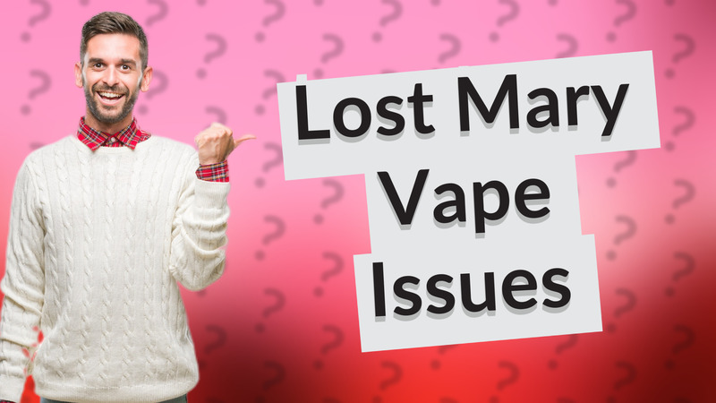 Lost Mary Vape Issues