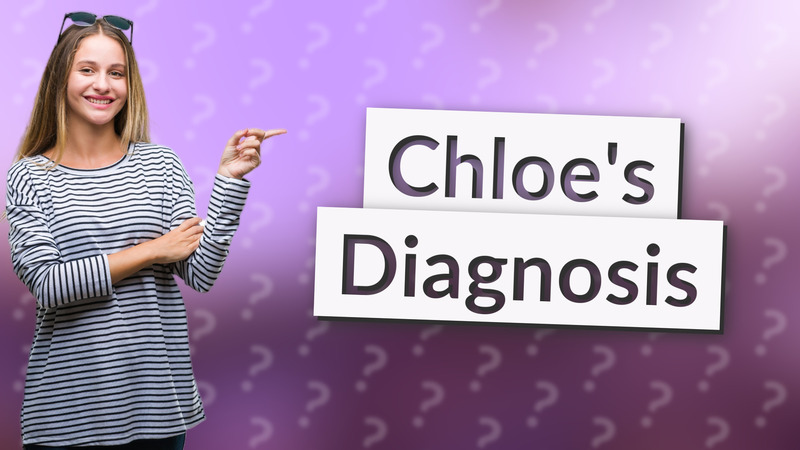 Chloe's Diagnosis
