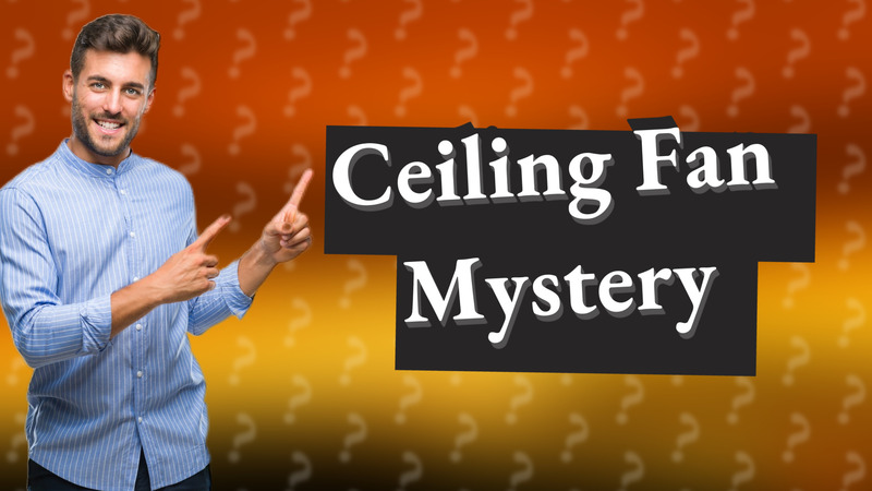 Ceiling Fan Mystery