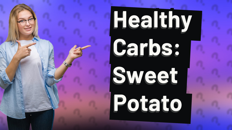 Healthy Carbs: Sweet Potato
