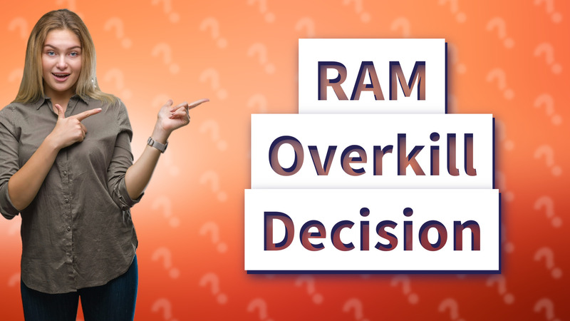 RAM Overkill Decision