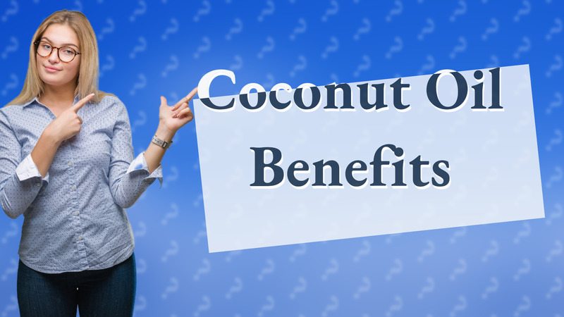 Coconut Oil Benefits