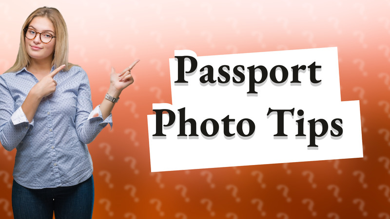 Passport Photo Tips