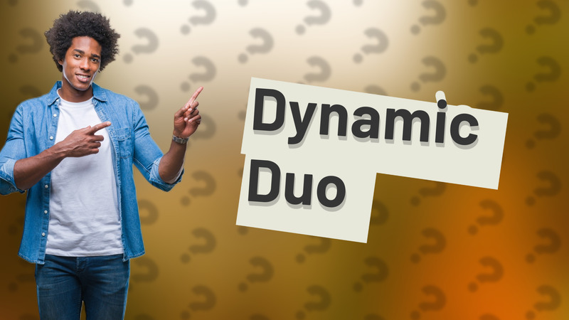Dynamic Duo