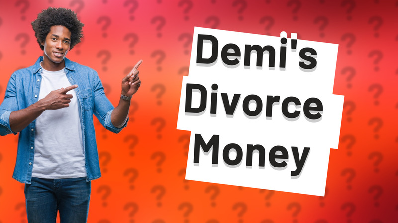 Demi's Divorce Money