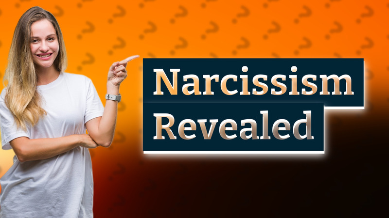 Narcissism Revealed
