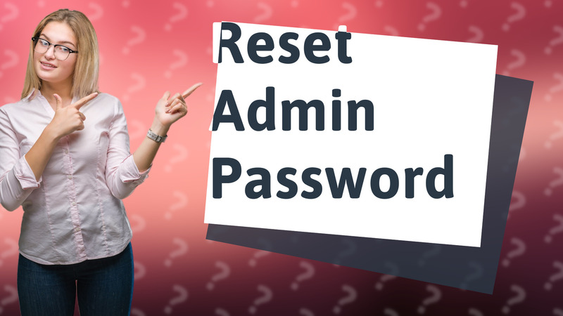 Reset Admin Password