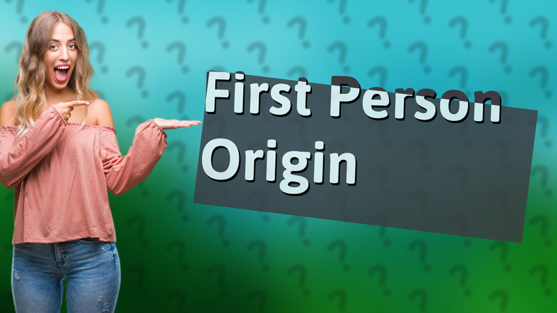 First Person Origin