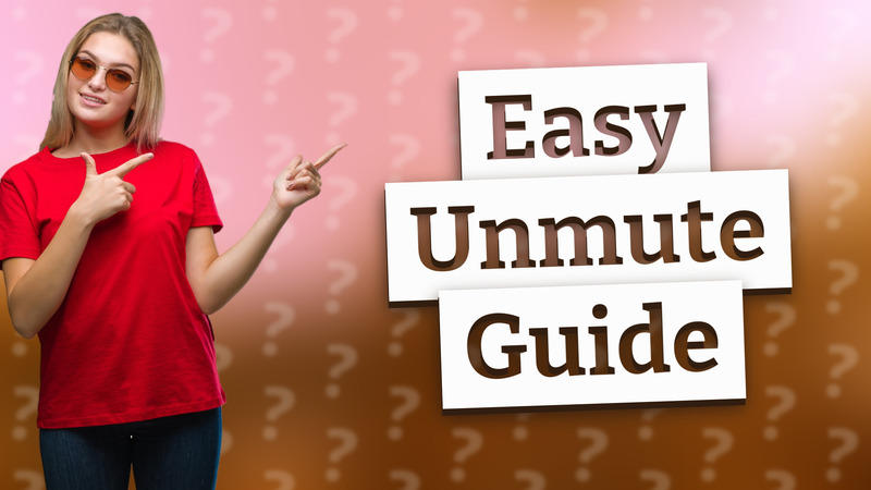 Easy Unmute Guide