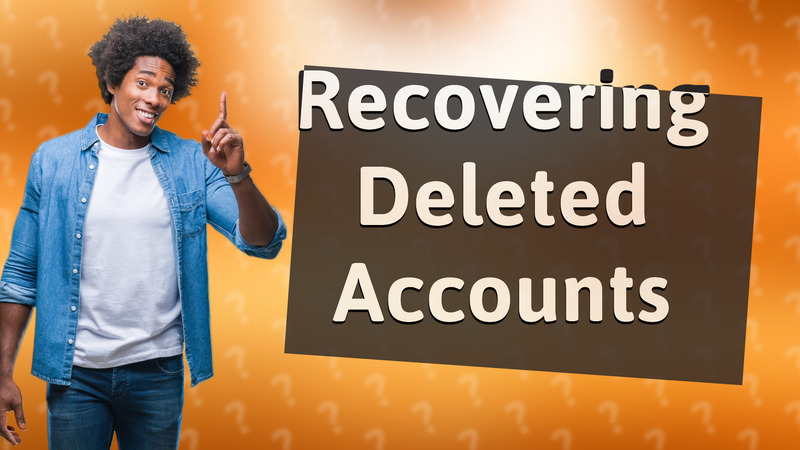 Recovering Deleted Accounts