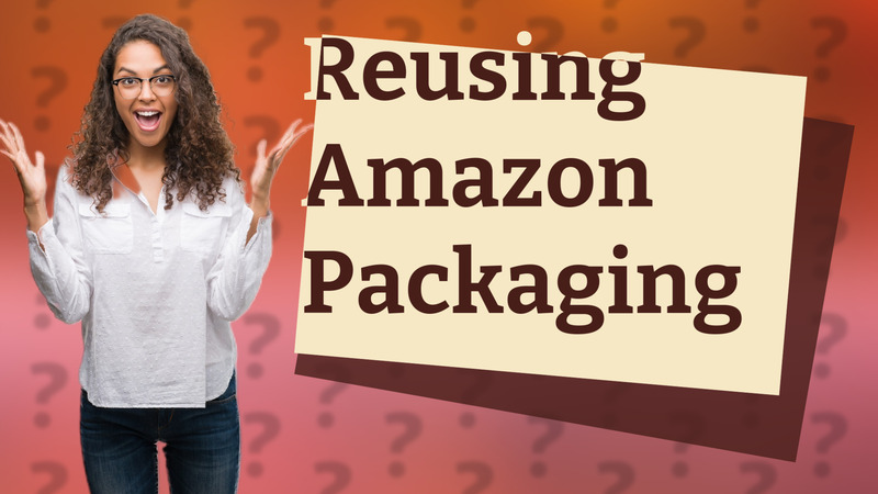 Reusing Amazon Packaging