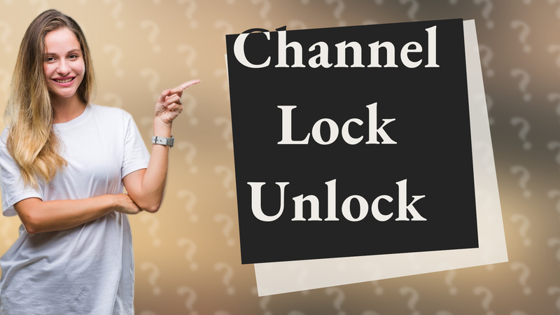 Channel Lock Unlock