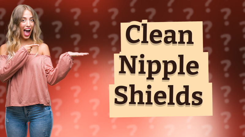 Clean Nipple Shields