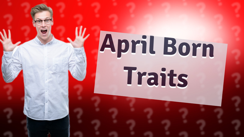 April Born Traits