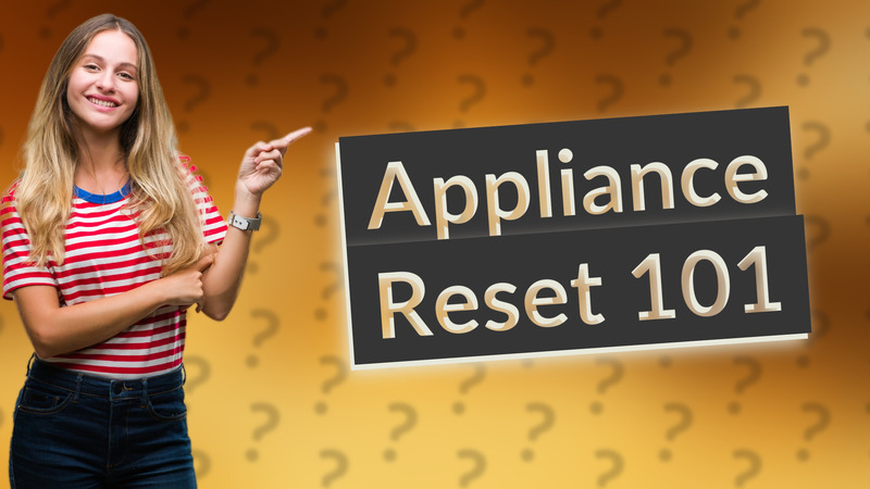 Appliance Reset 101