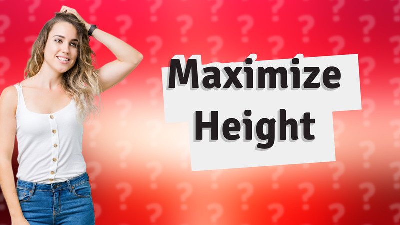Maximize Height