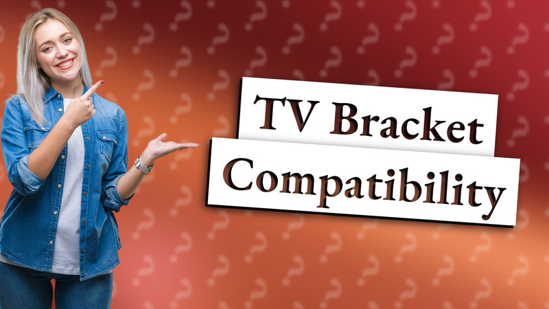 TV Bracket Compatibility