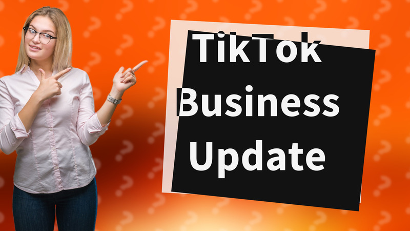 TikTok Business Update