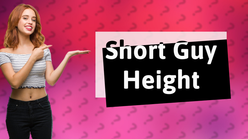 Short Guy Height