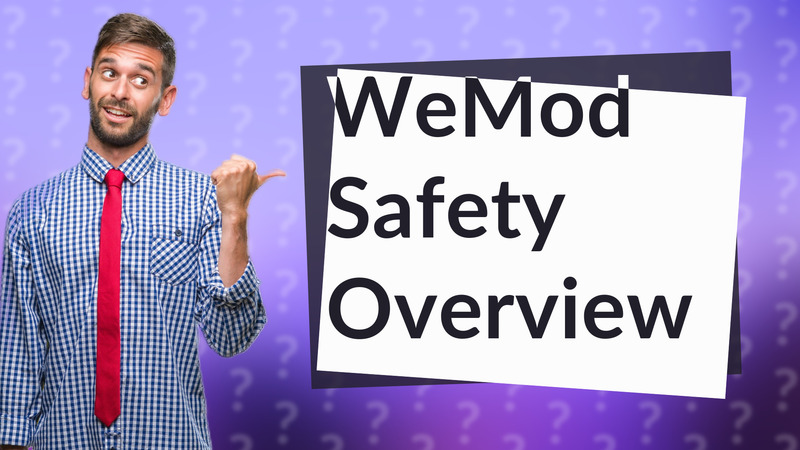 WeMod Safety Overview