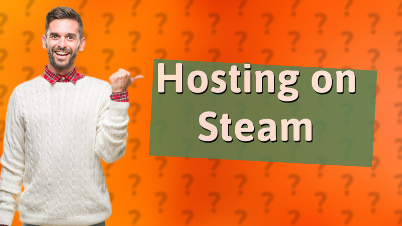 Hosting on Steam