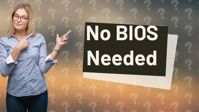No BIOS Needed