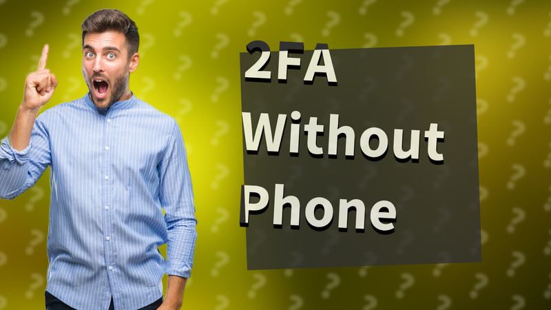 2FA Without Phone